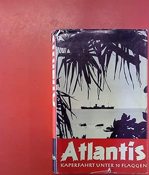 Seller image for Atlantis. Kaperfahrt unter 10 Flaggen. Die Geschichte eines deutschen Hilfskreuzers for sale by biblion2