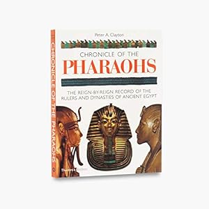 Seller image for Chronicle of the Pharaohs: The Reign-by-Reign Record of the Rulers and Dynasties of Ancient Egypt (The Chronicles Series) for sale by Pieuler Store