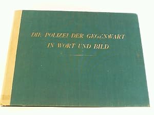 Bild des Verkufers fr Die Polizei der Gegenwart in Wort und Bild. Nach den Darbietungen der Internationalen Polizeitechnischen Ausstellung in Karlsruhe 1925. zum Verkauf von Antiquariat Ehbrecht - Preis inkl. MwSt.