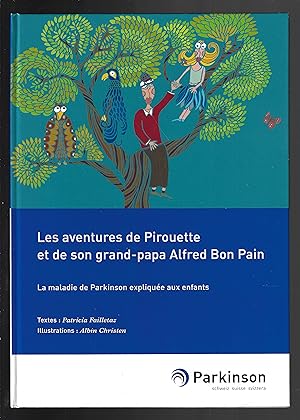 Les aventures de Pirouette et de son grand-papa Alfred Bon Pain : La maladie de Parkinson expliqu...