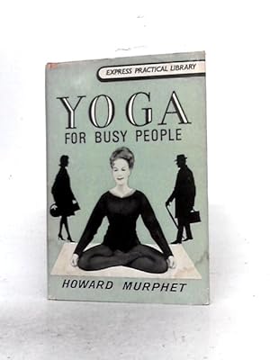 Bild des Verkufers fr Yoga for Busy People ('Express Practical Library') zum Verkauf von World of Rare Books