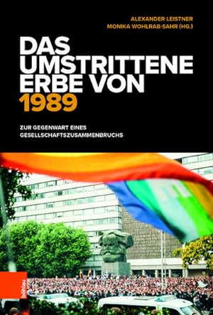 Seller image for Das umstrittene Erbe von 1989 : Zur Gegenwart eines Gesellschaftszusammenbruchs for sale by AHA-BUCH GmbH
