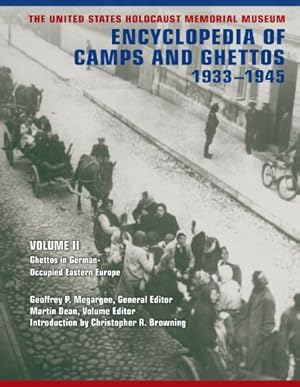 Seller image for The United States Holocaust Memorial Museum Encyclopedia of Camps and Ghettos, 1933-1945, Volume II: Ghettos in German-Occupied Eastern Europe for sale by Pieuler Store