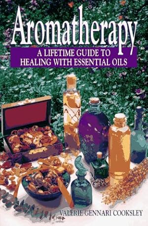 Seller image for Aromatherapy: A Lifetime Guide to Healing with Essential Oils for sale by Pieuler Store