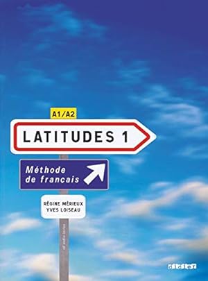 Seller image for Latitudes 1: Livre de l'eleve 1 & CD-audio: Methode De Francais A1/A2 (French Edition) for sale by Pieuler Store