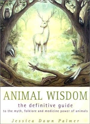 Imagen del vendedor de Animal Wisdom: The Definitive Guide to Myth, Folklore and Medicine Power of Animals a la venta por Pieuler Store