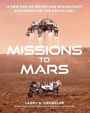 Seller image for Missions to Mars : A New Era of Rover and Spacecraft Discovery on the Red Planet for sale by AHA-BUCH GmbH