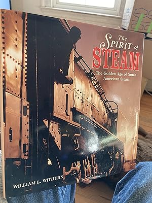 The Spirit of Steam: A Photographic Record of the Golden Age of American Steam