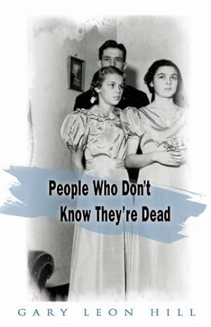 Seller image for People Who Don't Know They're Dead: How They Attach Themselves to Unsuspecting Bystanders and What to Do About It for sale by Pieuler Store
