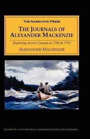 Immagine del venditore per The Journals of Alexander MacKenzie: Exploring Across Canada in 1789 & 1793 venduto da Pieuler Store