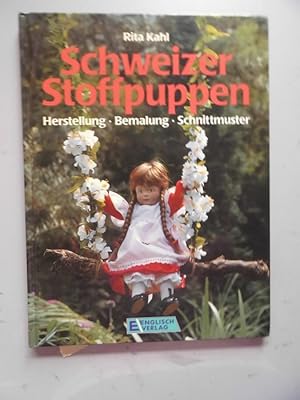 Schweizer Stoffpuppen : Herstellung, Bemalung, Schnittmuster (- Puppen Schweiz