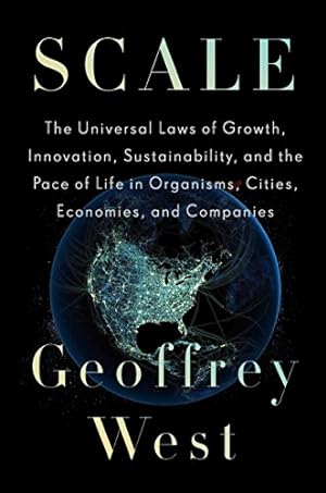Imagen del vendedor de Scale: The Universal Laws of Growth, Innovation, Sustainability, and the Pace of Life in Organisms, Cities, Economies, and Companies a la venta por Pieuler Store