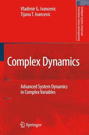 Immagine del venditore per Complex Dynamics. Advanced System Dynamics in Complex Variables. (=Intelligent Systems, Control and Automation: Science and Engineering; Vol. 34). venduto da Antiquariat Thomas Haker GmbH & Co. KG