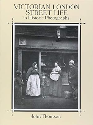 Imagen del vendedor de Victorian London Street Life in Historic Photographs a la venta por Pieuler Store