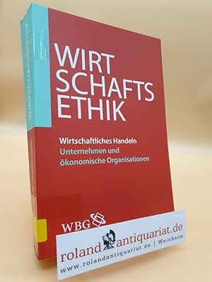 Seller image for Wirtschaftsethik 3: Wirtschaftliches Handeln - Unternehmen und konomische Organisationen for sale by Roland Antiquariat UG haftungsbeschrnkt