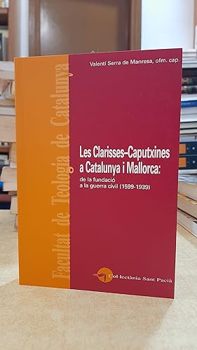 Seller image for LES CLARISSES-CAPUTXINES A CATALUNYA I MALLORCA 1599-1939. for sale by LLIBRERIA KEPOS-CANUDA