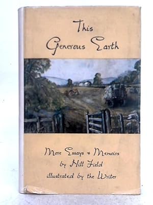 Bild des Verkufers fr This Generous Earth; Essays and Memoirs zum Verkauf von World of Rare Books