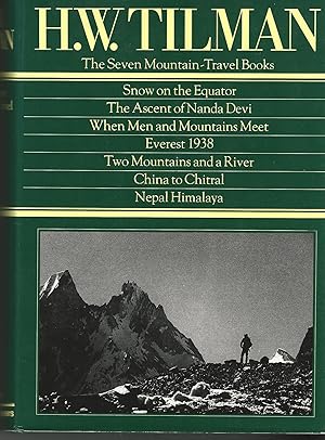 The Seven Mountain Travel Books: Snow on The Equator / The Ascent of Nanda Devi / When Men and Mo...