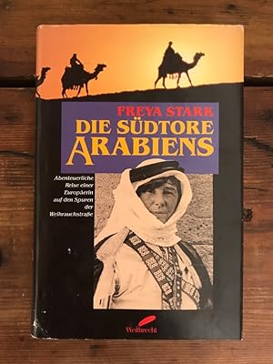Die Südtore Arabiens: Abenteurliche Reise einer Europäerin aus den Spuren der Weihrauchstraße