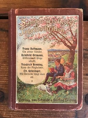 Sammlung beliebter Jugendschriften, II: Franz Hoffmann: Ein armer Sünder; Reinhold Ortmann: Wille...