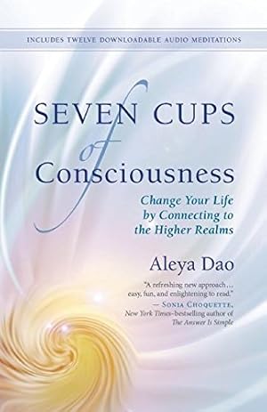 Seller image for Seven Cups of Consciousness: Change Your Life by Connecting to the Higher Realms for sale by Pieuler Store