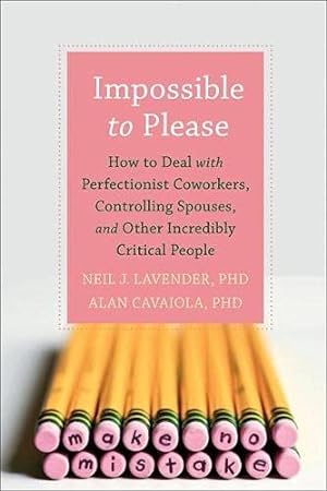 Imagen del vendedor de Impossible to Please : How to Deal With Perfectionist Coworkers, Controlling Spouses, and Other Incredibly Critical People a la venta por Pieuler Store