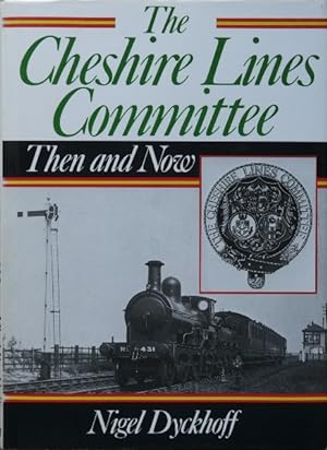 THE CHESHIRE LINES COMMITTEE THEN AND NOW
