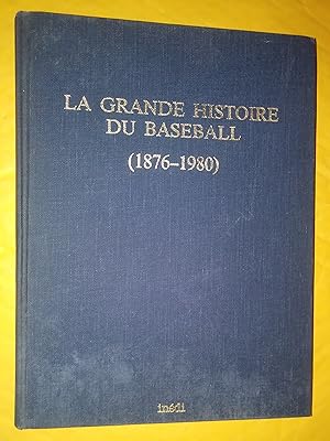 Seller image for La grande histoire du baseball, 1876-1980 for sale by Claudine Bouvier