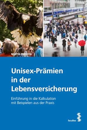 Immagine del venditore per Unisex-Prmien in der Lebensversicherung : Einfhrung in die Kalkulation mit Beispielen aus der Praxis venduto da AHA-BUCH GmbH