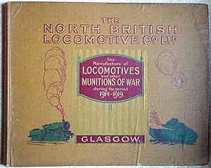 An Account of the Manufactures of the North British Locomotive Co. Ltd. during the period of the ...