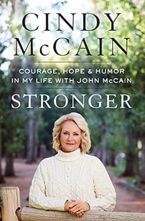 Imagen del vendedor de Stronger: Courage, Hope, and Humor in My Life with John McCain a la venta por Reliant Bookstore