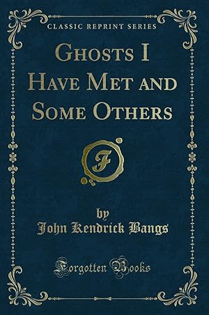 Seller image for Ghosts I Have Met and Some Others (Classic Reprint) for sale by Forgotten Books
