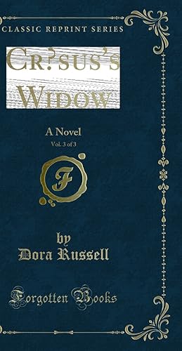 Seller image for Cr"sus's Widow, Vol. 3 of 3: A Novel (Classic Reprint) for sale by Forgotten Books