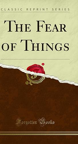 Seller image for The Fear of Things (Classic Reprint) for sale by Forgotten Books