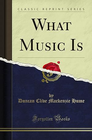 Seller image for What Music Is (Classic Reprint) for sale by Forgotten Books