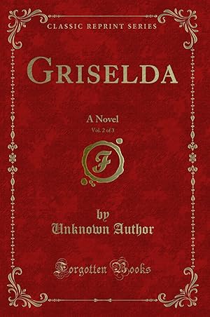 Immagine del venditore per Griselda, Vol. 2 of 3: A Novel (Classic Reprint) venduto da Forgotten Books