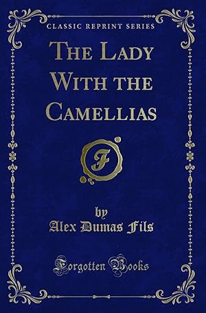 Imagen del vendedor de The Lady With the Camellias (Classic Reprint) a la venta por Forgotten Books