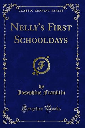 Image du vendeur pour Nelly's First Schooldays (Classic Reprint) mis en vente par Forgotten Books
