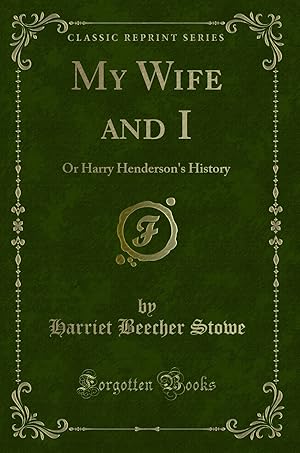 Seller image for My Wife and I: Or Harry Henderson's History (Classic Reprint) for sale by Forgotten Books