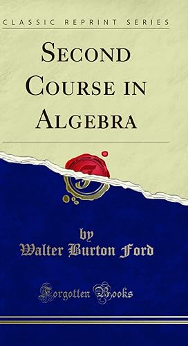 Bild des Verkufers fr Second Course in Algebra (Classic Reprint) zum Verkauf von Forgotten Books