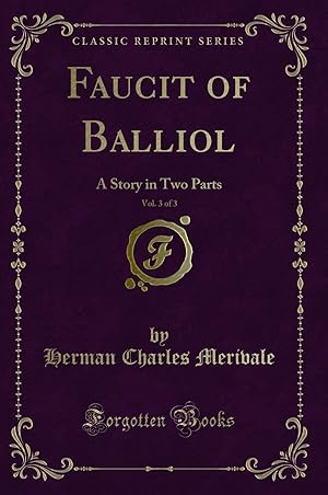 Seller image for Faucit of Balliol, Vol. 3 of 3: A Story in Two Parts (Classic Reprint) for sale by Forgotten Books