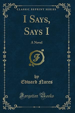 Seller image for I Says, Says I: A Novel (Classic Reprint) for sale by Forgotten Books