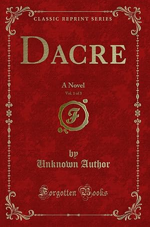 Seller image for Dacre, Vol. 1 of 3: A Novel (Classic Reprint) for sale by Forgotten Books