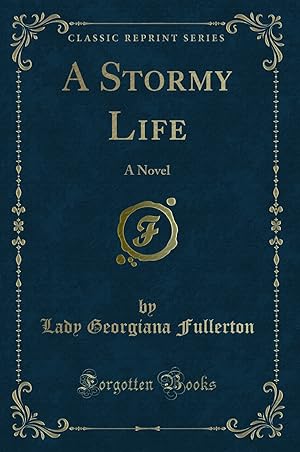 Seller image for A Stormy Life: A Novel (Classic Reprint) for sale by Forgotten Books