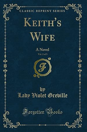 Imagen del vendedor de Keith's Wife, Vol. 2 of 3: A Novel (Classic Reprint) a la venta por Forgotten Books