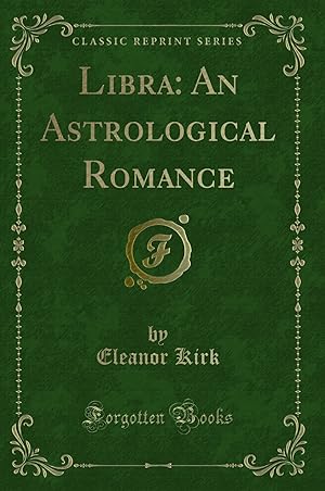 Image du vendeur pour Libra: An Astrological Romance (Classic Reprint) mis en vente par Forgotten Books