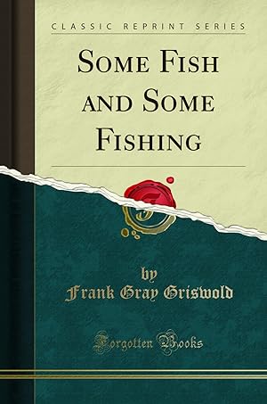 Bild des Verkufers fr Some Fish and Some Fishing (Classic Reprint) zum Verkauf von Forgotten Books