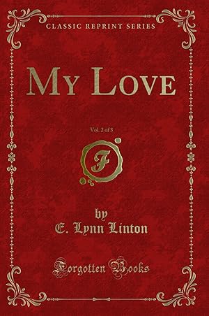 Seller image for My Love, Vol. 2 of 3 (Classic Reprint) for sale by Forgotten Books