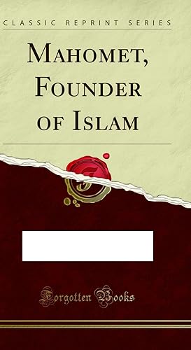 Image du vendeur pour Mahomet, Founder of Islam (Classic Reprint) mis en vente par Forgotten Books