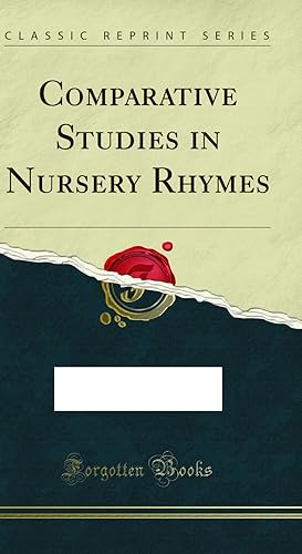 Seller image for Comparative Studies in Nursery Rhymes (Classic Reprint) for sale by Forgotten Books